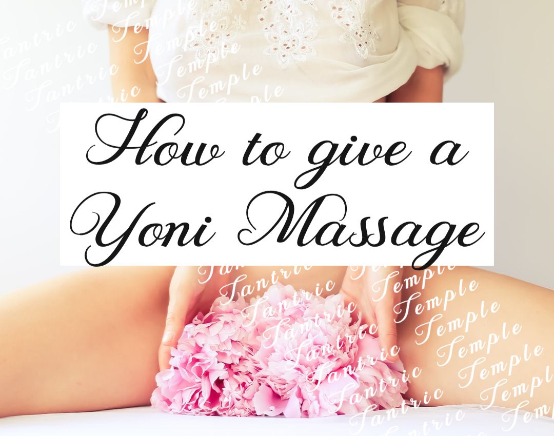 How to give your woman a Yoni Massage like the experts.