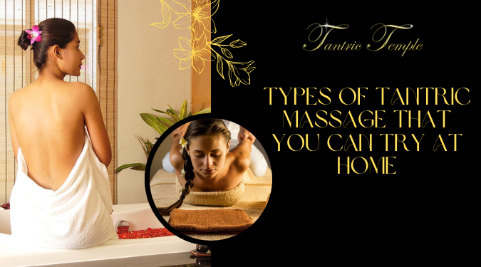 Types of Tantric Massage That You Can Try at Home